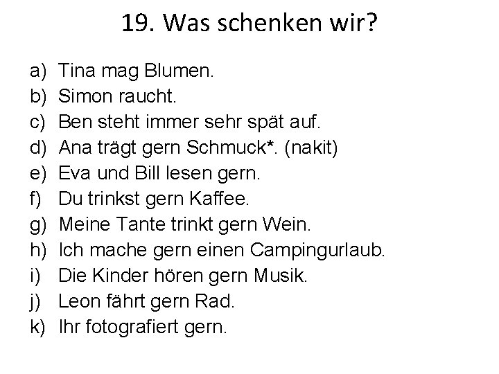 19. Was schenken wir? a) b) c) d) e) f) g) h) i) j) 19. Was schenken wir? a) b) c) d) e) f) g) h) i) j)