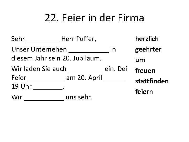 22. Feier in der Firma Sehr _____ Herr Puffer, Unser Unternehen ______ in diesem 22. Feier in der Firma Sehr _____ Herr Puffer, Unser Unternehen ______ in diesem