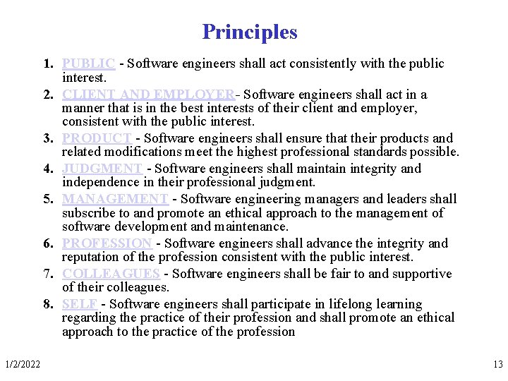 Principles 1. PUBLIC - Software engineers shall act consistently with the public interest. 2.