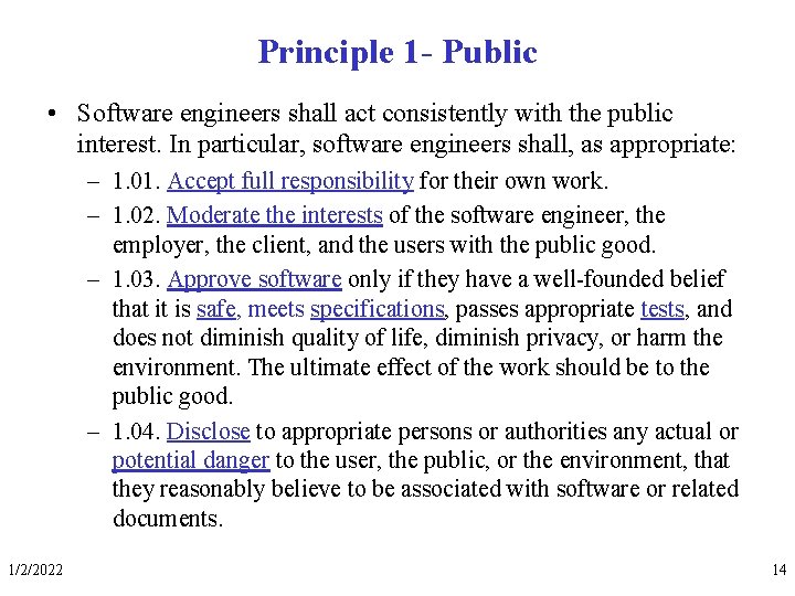 Principle 1 - Public • Software engineers shall act consistently with the public interest.