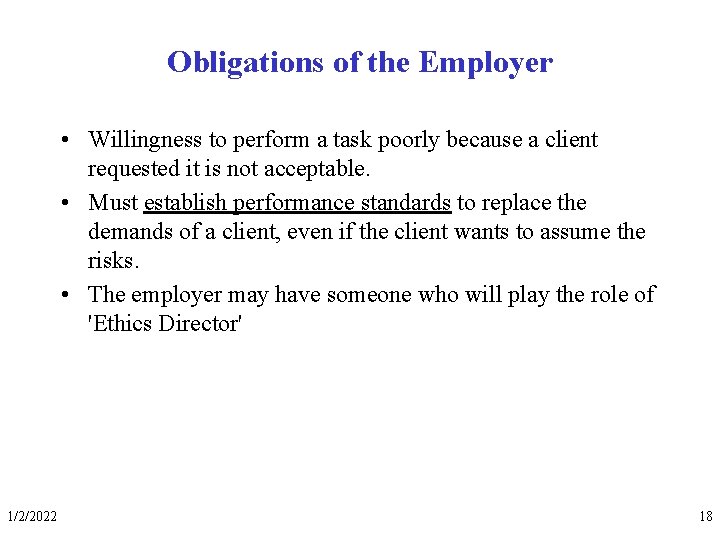 Obligations of the Employer • Willingness to perform a task poorly because a client
