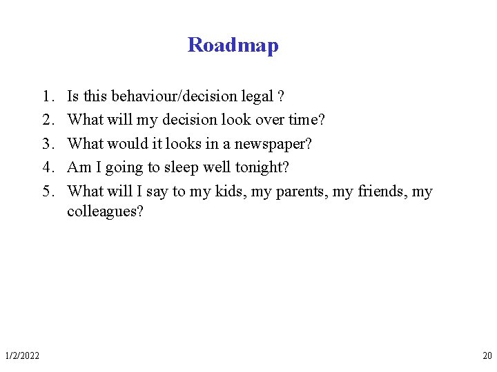 Roadmap 1. 2. 3. 4. 5. 1/2/2022 Is this behaviour/decision legal ? What will