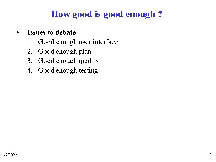 How good is good enough ? • 1/2/2022 Issues to debate 1. Good enough