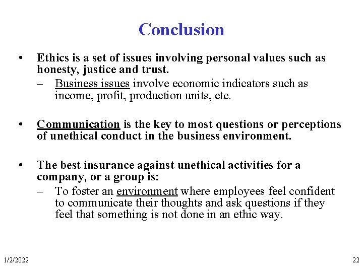 Conclusion • Ethics is a set of issues involving personal values such as honesty,