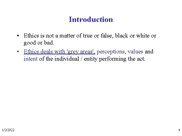 Introduction • Ethics is not a matter of true or false, black or white