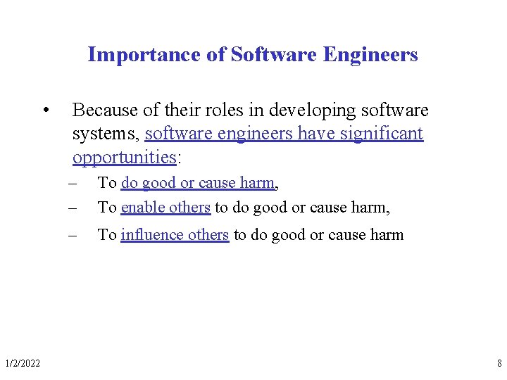 Importance of Software Engineers • 1/2/2022 Because of their roles in developing software systems,