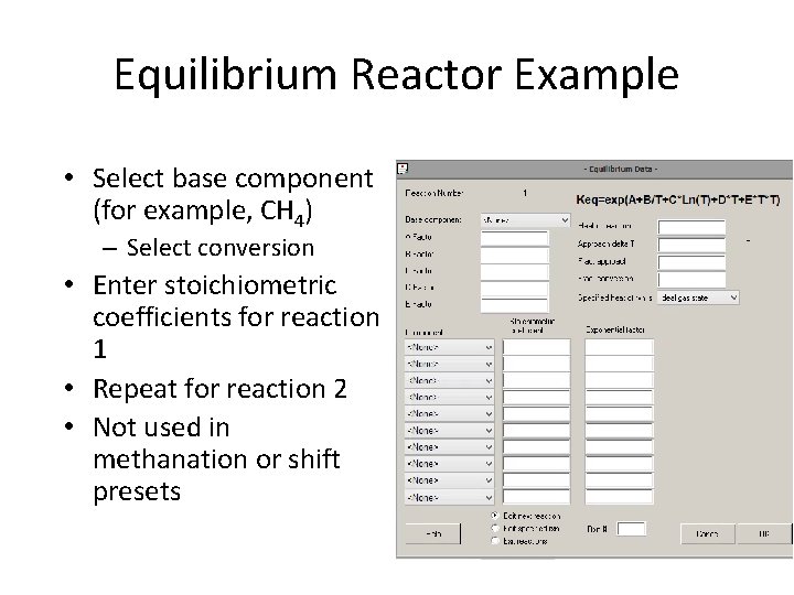 Equilibrium Reactor Example • Select base component (for example, CH 4) – Select conversion
