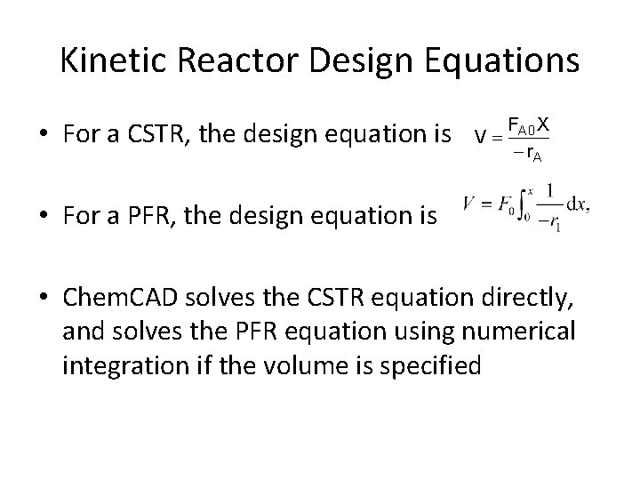 Kinetic Reactor Design Equations • For a CSTR, the design equation is • For
