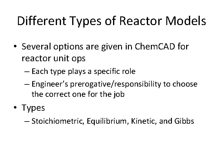Different Types of Reactor Models • Several options are given in Chem. CAD for