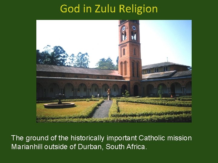 God in Zulu Religion The ground of the historically important Catholic mission Marianhill outside