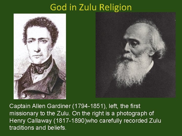 God in Zulu Religion Captain Allen Gardiner (1794 -1851), left, the first missionary to