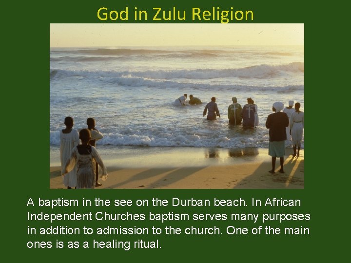 God in Zulu Religion A baptism in the see on the Durban beach. In