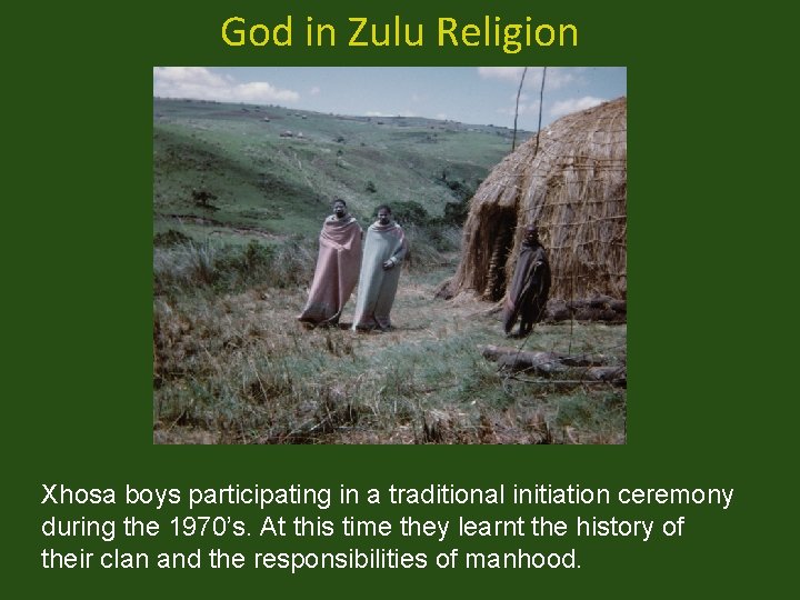 God in Zulu Religion Xhosa boys participating in a traditional initiation ceremony during the