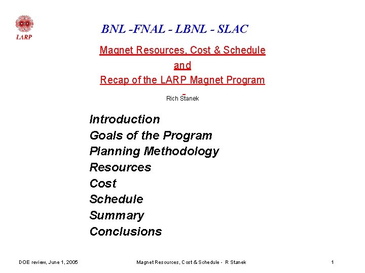 BNL -FNAL - LBNL - SLAC Magnet Resources, Cost & Schedule and Recap of