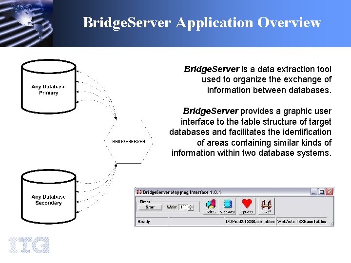 Bridge. Server Application Overview Bridge. Server is a data extraction tool used to organize