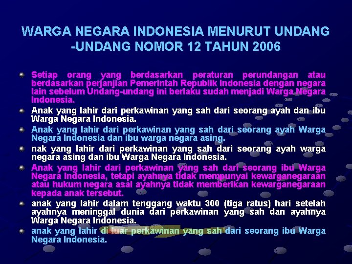 WARGA NEGARA INDONESIA MENURUT UNDANG NOMOR 12 TAHUN 2006 Setiap orang yang berdasarkan peraturan