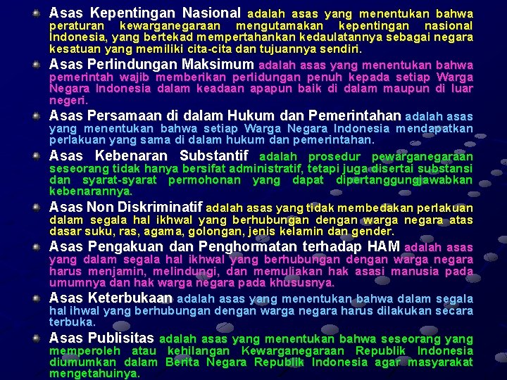 Asas Kepentingan Nasional adalah asas yang menentukan bahwa peraturan kewarganegaraan mengutamakan kepentingan nasional Indonesia,