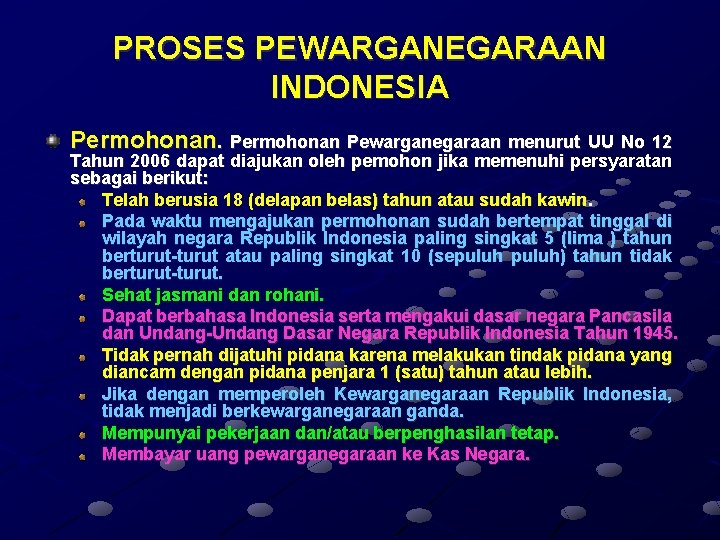 PROSES PEWARGANEGARAAN INDONESIA Permohonan Pewarganegaraan menurut UU No 12 Tahun 2006 dapat diajukan oleh