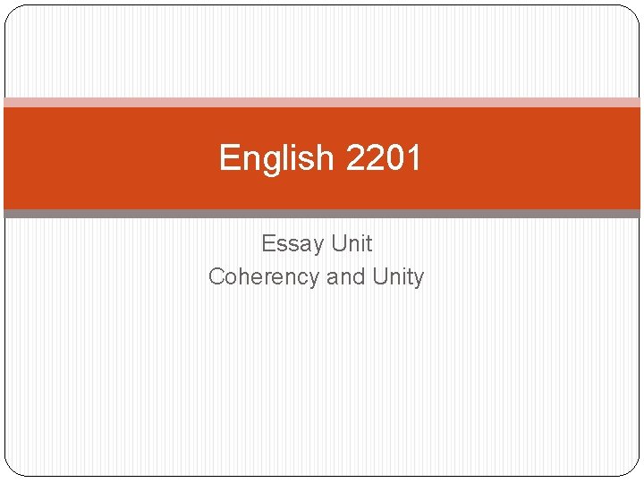 English 2201 Essay Unit Coherency and Unity 