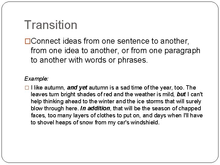 Transition �Connect ideas from one sentence to another, from one idea to another, or