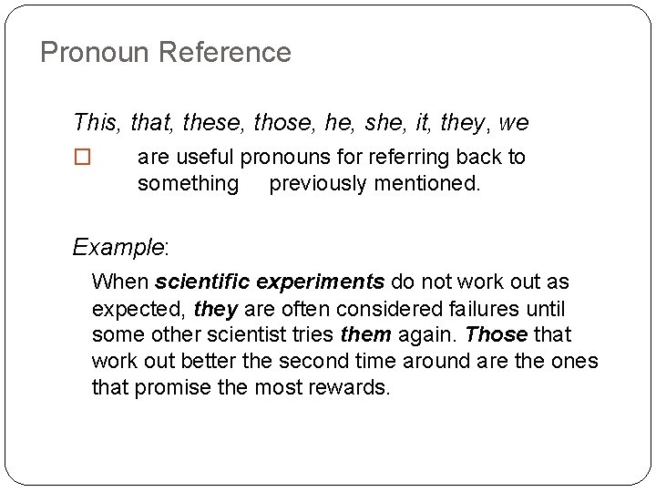 Pronoun Reference This, that, these, those, he, she, it, they, we � are useful