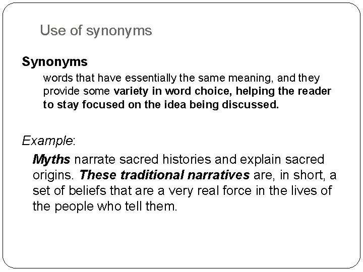 Use of synonyms Synonyms words that have essentially the same meaning, and they provide