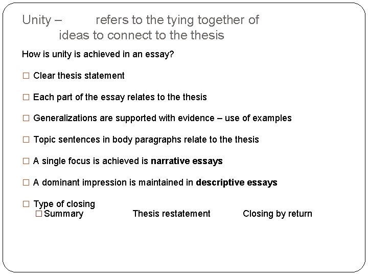 Unity – refers to the tying together of ideas to connect to thesis How