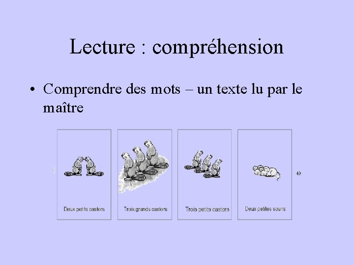 Lecture : compréhension • Comprendre des mots – un texte lu par le maître