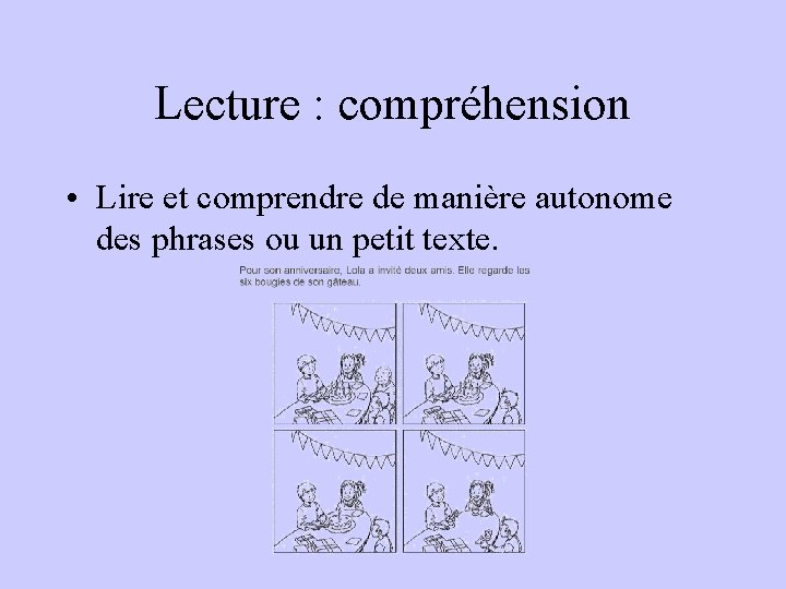 Lecture : compréhension • Lire et comprendre de manière autonome des phrases ou un