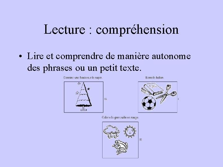 Lecture : compréhension • Lire et comprendre de manière autonome des phrases ou un