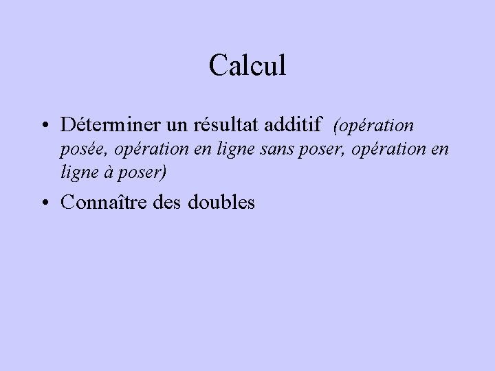 Calcul • Déterminer un résultat additif (opération posée, opération en ligne sans poser, opération