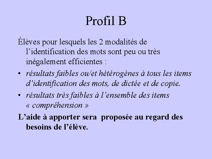 Profil B Élèves pour lesquels les 2 modalités de l’identification des mots sont peu