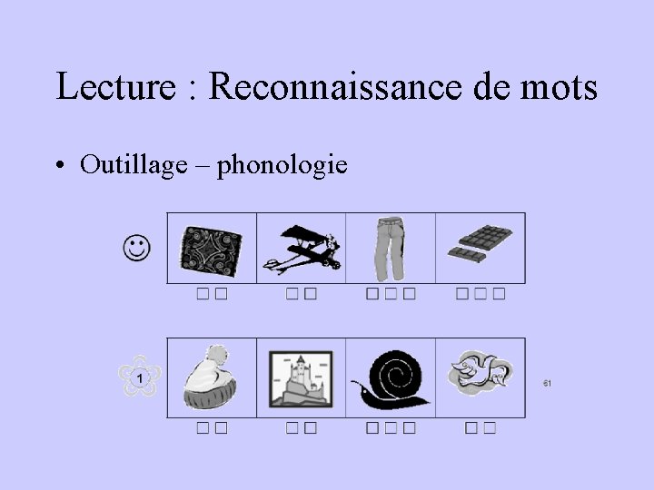 Lecture : Reconnaissance de mots • Outillage – phonologie 