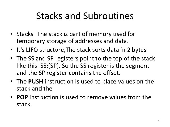 Stacks and Subroutines • Stacks : The stack is part of memory used for