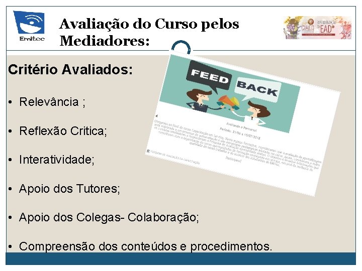 Avaliação do Curso pelos Mediadores: Critério Avaliados: • Relevância ; • Reflexão Critica; •