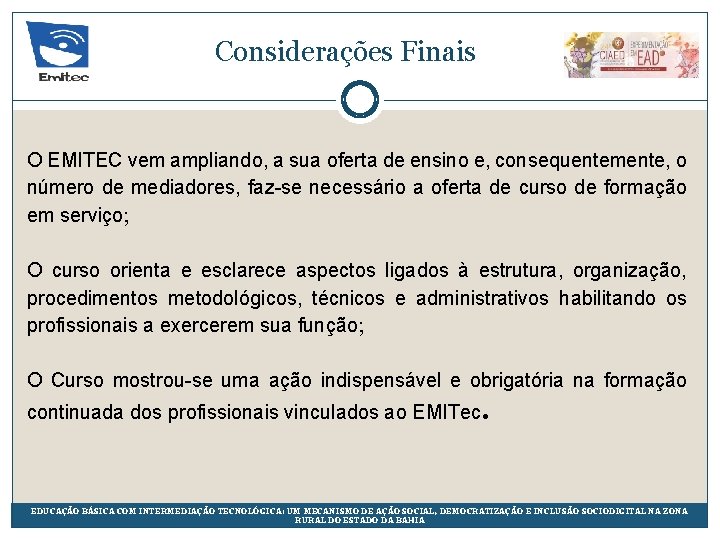 Considerações Finais O EMITEC vem ampliando, a sua oferta de ensino e, consequentemente, o