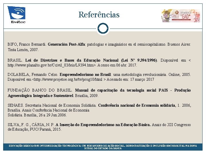 Referências BIFO, Franco Bernardi. Generación Post-Alfa: patologias e imaginários en el semiocapitalismo. Buenos Aires: