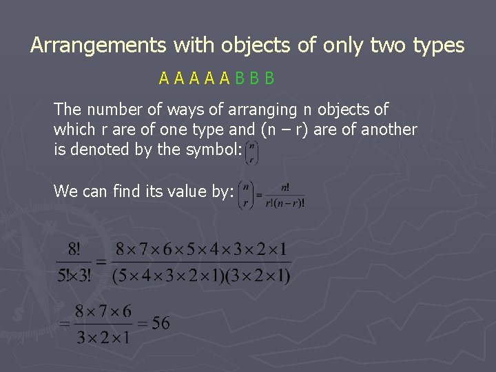 Arrangements with objects of only two types AAAAABBB The number of ways of arranging