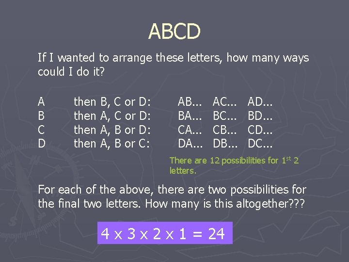 ABCD If I wanted to arrange these letters, how many ways could I do