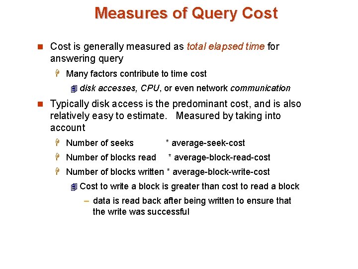 Measures of Query Cost n Cost is generally measured as total elapsed time for Measures of Query Cost n Cost is generally measured as total elapsed time for