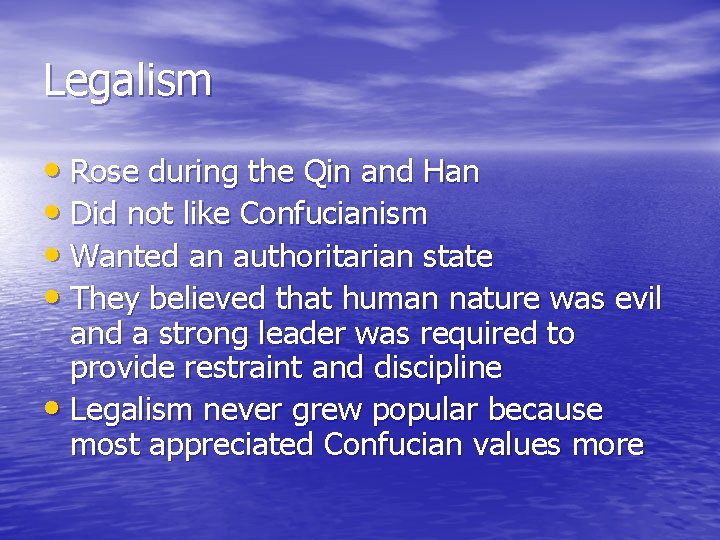 Legalism • Rose during the Qin and Han • Did not like Confucianism •