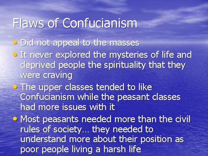 Flaws of Confucianism • Did not appeal to the masses • It never explored