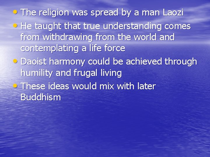  • The religion was spread by a man Laozi • He taught that