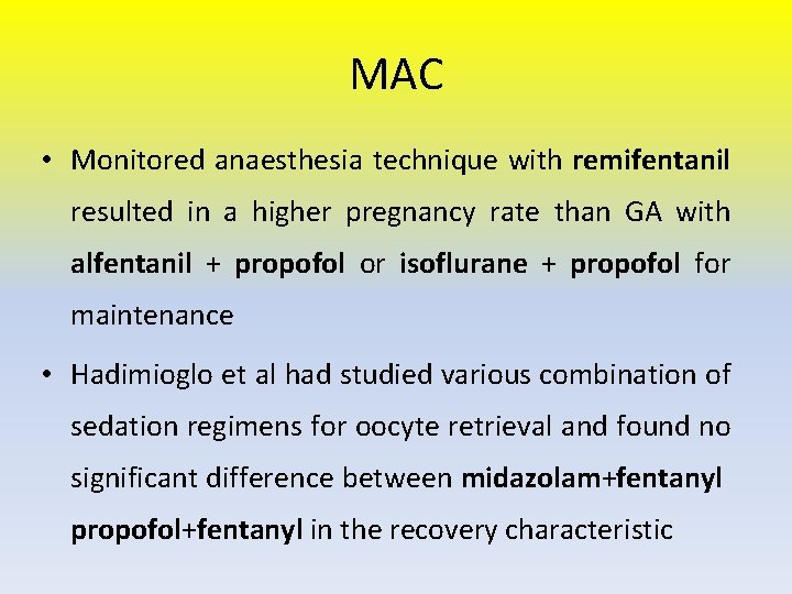 MAC • Monitored anaesthesia technique with remifentanil resulted in a higher pregnancy rate than