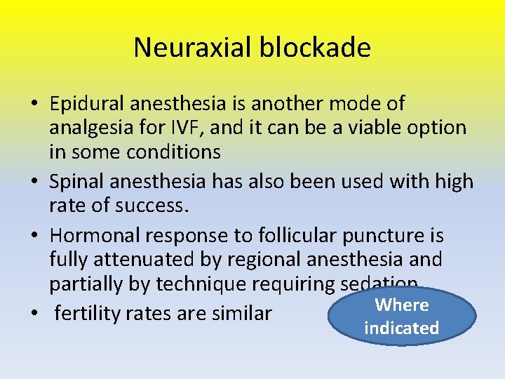 Neuraxial blockade • Epidural anesthesia is another mode of analgesia for IVF, and it