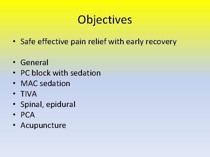 Objectives • Safe effective pain relief with early recovery • • General PC block
