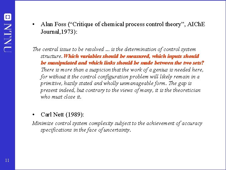  • Alan Foss (“Critique of chemical process control theory”, AICh. E Journal, 1973):