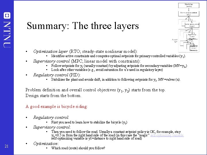 Summary: The three layers • Optimization layer (RTO; steady-state nonlinear model): • • Supervisory