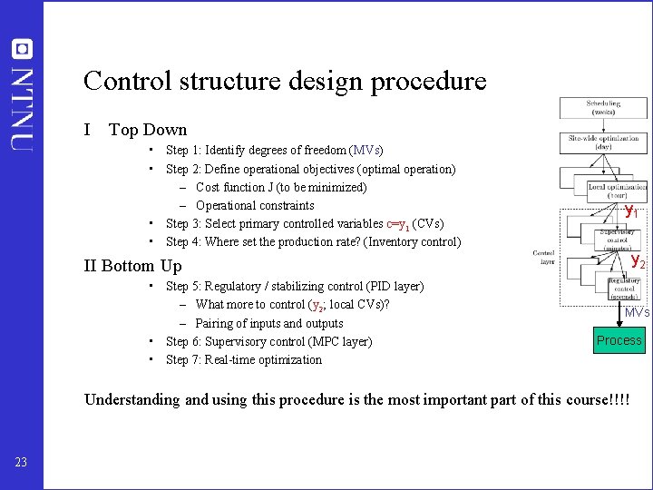 Control structure design procedure I Top Down • Step 1: Identify degrees of freedom