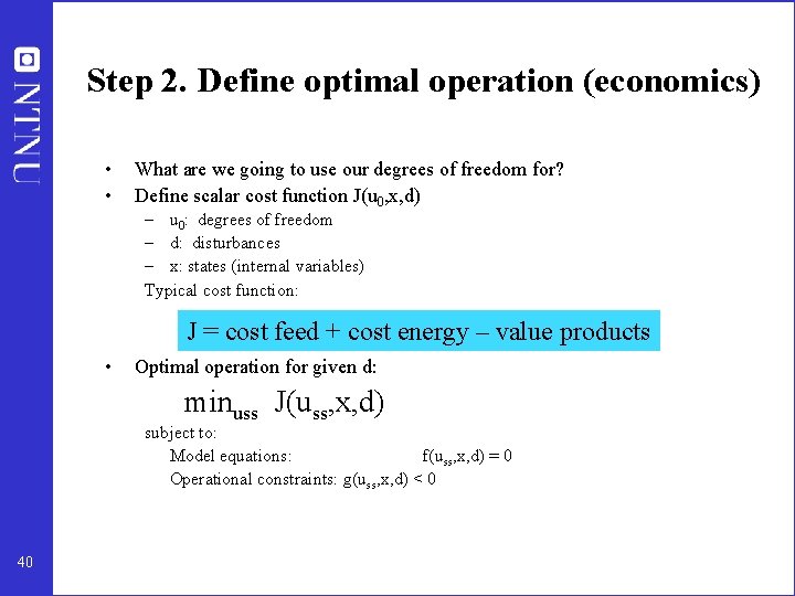 Step 2. Define optimal operation (economics) • • What are we going to use